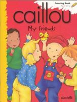 Caillou My Friends 2894503377 Book Cover