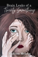 Brain Leaks of a Twenty Something B0FP9845QX Book Cover