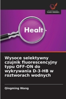 Wysoce selektywny czujnik fluorescencyjny typu OFF-ON do wykrywania D-3-HB w roztworach wodnych (Polish Edition) 6202328266 Book Cover