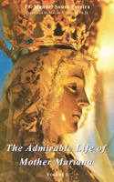 The Admirable Life Of Mother Mariana, Volume I 0972651632 Book Cover