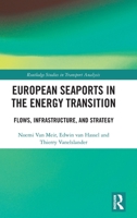European Seaports in the Energy Transition: Flows, Infrastructure, and Strategy (Routledge Studies in Transport Analysis) 1041251645 Book Cover