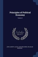 Principles of Political Economy; Volume 2 1298970687 Book Cover