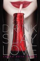 Drink, Slay, Love 1442423749 Book Cover