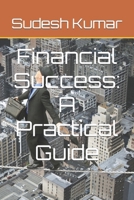 Financial Success: A Practical Guide B0BQ99WK8Q Book Cover
