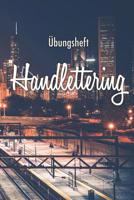 �bungsheft Handlettering: �bungsbuch F�r Hand Lettering - 110 Seiten Mit Vorbereitetem Muster Zum �ben Einer Sch�neren Handschrift 1092648313 Book Cover