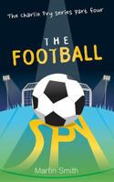 The Football Spy: (football Book for Kids 7 to 13) 153949716X Book Cover