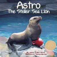 Astro: The Steller Sea Lion 1607188740 Book Cover