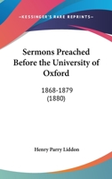 Sermons Preached Before The University Of Oxford: 1868-1879 0548723109 Book Cover