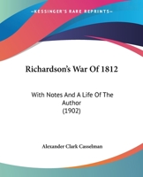 War of 1812, First Series: Containing a full and detailed narrative of the operations of the Right Division of the Canadian Army 1377064913 Book Cover