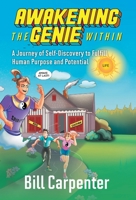 Awakening The Genie Within: A Journey of Self-Discovery to Fulfill Human Purpose and Potential 1039157475 Book Cover
