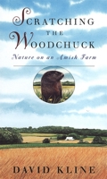 Scratching the Woodchuck: Nature on an Amish Farm 0965673863 Book Cover