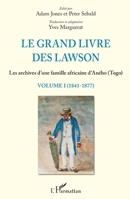 Le grand livre des Lawson tome1 (1841-1877): Les archives d'une famille africaine d'Aného (Togo) (French Edition) 2343153477 Book Cover