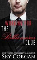 Working for The Billionaires Club 1520503571 Book Cover