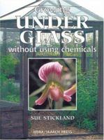 Growing Under Glass: Without Using Chemicals (HDRA Organic Gardening) 1903975433 Book Cover