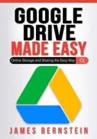 Google Drive Made Easy: Online Storage and Sharing the Easy Way B0BBY4D6FQ Book Cover