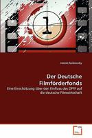 Der Deutsche Filmförderfonds: Eine Einschätzung über den Einfluss des DFFF auf die deutsche Filmwirtschaft 3639344480 Book Cover