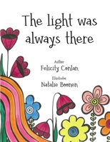 The light was always there B08HTJ78H4 Book Cover