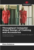 Throughput Computer Aided Design of Clothing and Accessories: Solving the problem of connection between the stages of modeling and design 6203053236 Book Cover