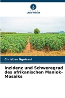 Inzidenz und Schweregrad des afrikanischen Maniok-Mosaiks 620594829X Book Cover