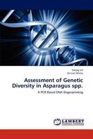 Assessment of Genetic Diversity in Asparagus spp.: A PCR Based DNA fingerprinting 3659231770 Book Cover