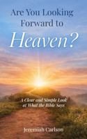 Are You Looking Forward to Heaven? B0H8SZBS5F Book Cover
