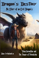 Dragon's Destiny: The Story of an Evil Dragon's Transformation and the Power of Friendship B0BTNXZ4BW Book Cover