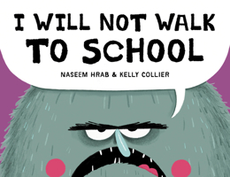 I Will Not Walk to School 1525314394 Book Cover