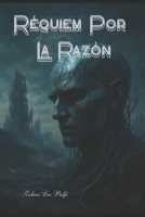 Réquiem Por La Razón (Spanish Edition) B0FBMKP86V Book Cover