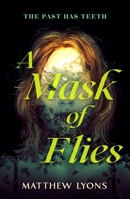 A Mask of Flies 1250889812 Book Cover