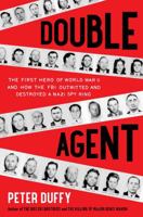 Double Agent: The First Hero of World War II and How the FBI Outwitted and Destroyed a Nazi Spy Ring 1451667957 Book Cover