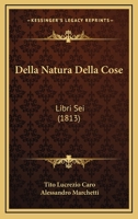 Della Natura Della Cose: Libri Sei (1813) 116085842X Book Cover