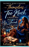 Too Much: A Woman Who Refused To Shrink for Love B0GW88FDTM Book Cover