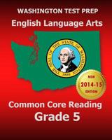 WASHINGTON TEST PREP English Language Arts Common Core Reading Grade 5: Covers the Reading Sections of the Smarter Balanced (SBAC) Assessments 1502941171 Book Cover