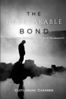 The Unbreakable Bond: Between Father God and Humanity 1300677112 Book Cover