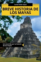 Breve historia de los mayas: Un recorrido por la historia de los mayas (Colección ABG-Historia) 1681656590 Book Cover