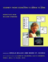 Journey from Cognition to Brain to Gene: Perspectives from Williams Syndrome 0262523124 Book Cover