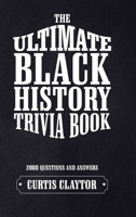 The Ultimate Black History Trivia Book 1532049900 Book Cover