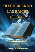 DESCUBRIENDO LAS RAÍCES DE LA FE: Un quiz interactivo para conocer el Antiguo Testamento: De los Orígenes a la Ley de Dios - volumen 1 (Spanish Edition) B0GFD86S6G Book Cover