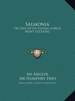 Salmonia; or, Days of Fly Fishing, in a Series of Conversations, With Some Account of the Habits of Fishing Belonging to the Genus Salmo 1019056053 Book Cover