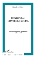 LE NOUVEAU CONTRÔLE SOCIAL: Toile institutionnelle, normativité et lien social (Logiques Sociales) (French Edition) 2747504646 Book Cover