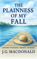 The Plainness of My Fall B0FMQ1MH3K Book Cover