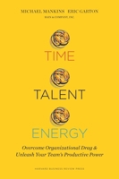Time, Talent, Energy: Overcome Organizational Drag and Unleash Your Team’s Productive Power 1633691764 Book Cover