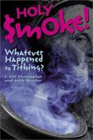 Holy Smoke!: Whatever Happened to Tithing? 0881772844 Book Cover