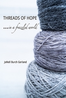 Threads of Hope... in a Frazzled World 1652403205 Book Cover