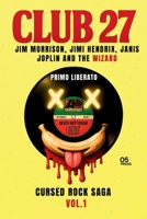 CLUB 27: THE SHADOW CONSPIRACY: Jim Morrison, Jimi Hendrix, Janis Joplin and the Wizard B0FPCPTNL9 Book Cover