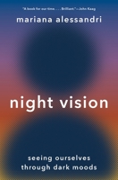 Night Vision: Seeing Ourselves through Dark Moods 0691242690 Book Cover