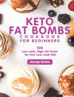 Keto Fat Bombs Cookbook For Beginners: 100 Low-carb, High-fat Treats for Your Low-Carb Diet 1922572896 Book Cover