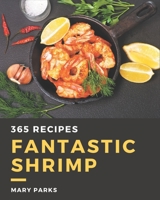 365 Fantastic Shrimp Recipes: Save Your Cooking Moments with Shrimp Cookbook! B08NR9R1ZP Book Cover