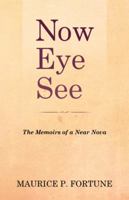 Now Eye See: The Memoirs of a Near Nova 1532039980 Book Cover