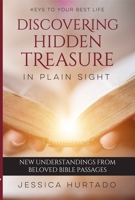 Discovering Hidden Treasure in Plain Sight: New Understandings from Beloved Passages 1633572013 Book Cover